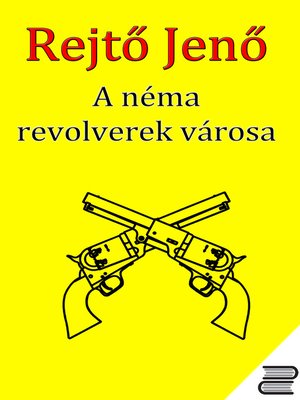 cover image of A Néma Revolverek Városa